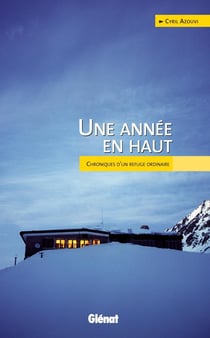Une année en haut - chroniques d'un refuge ordinaire