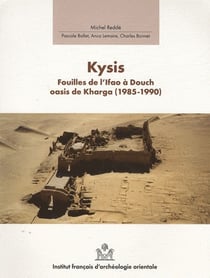 Kysis - fouilles de l'Ifao à Douch, oasis de Kharga (1985-1990)