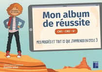 Mon album de réussite : cycle 3 (édition 2022)