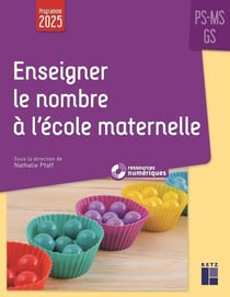 Enseigner le nombre à l'école maternelle - PS-MS-GS (édition 2025)