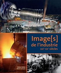 Image[s] de l'industrie - XIX-XX siècle