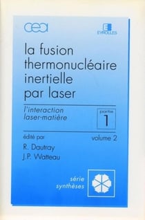 La fusion thermonucléaire inertielle partie 1 Tome 2