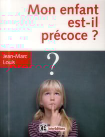 Mon enfant est-il précoce ? comment l'aider et l'intégrer en famille et à l'école (4e édition)