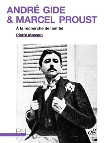 André Gide et Marcel Proust : à la recherche de l'amitié