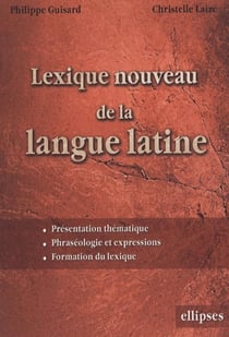 Lexique nouveau de la langue latine presentation, phraséologie et expression formation du lexique