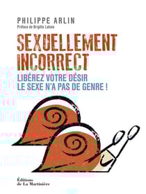 Sexuellement incorrect - libérez votre désir, le sexe n'a pas de genre !