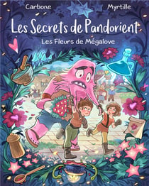 Les secrets de Pandorient Tome 1 : les fleurs de Mégalove