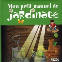 Mon petit manuel de jardinage