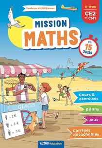 Cahier de vacances : mission maths en 15 jours - du CE2 au CM1