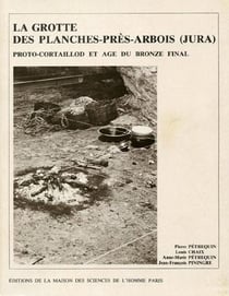 La Grotte des Planches-près-Arbois (Jura) : Proto-Cortaillod et âge du bronze final