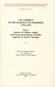 Capbreus du roi Jacques II de Majorque (1292-1294) - Tome 2 Capbreus de Collioure, Argèles, Saint-Laurent-de-la-Salanque, Toreilles seigneurie de Tautavel, Toulouges