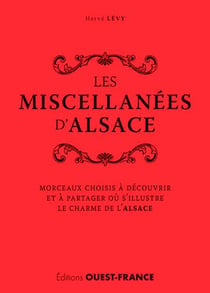 Les miscellanées d'Alsace - morceaux choisis à découvrir et à partager où s'illustre le charme de l'Alsace