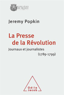 La presse de la révolution - journaux et journalistes (1789-1799)