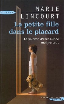La petite fille dans le placard - la volonté d'être aimée malgré tout