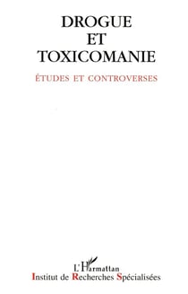 Drogue et toxicomanie - études et controverses