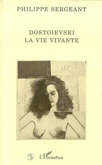 Dostoievski, la vie vivante