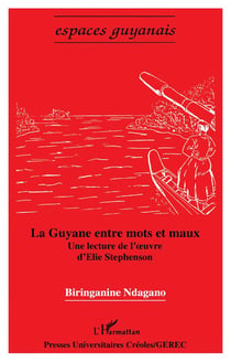 La Guyane entre mots et maux - une lecture de l'oeuvre d'Elie Stepehnson