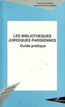 Les bibliothèques juridiques parisiennes - guide pratique