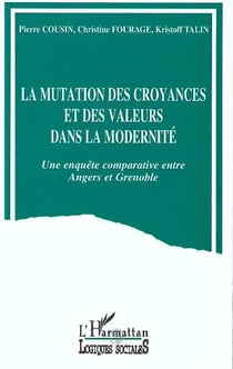 La mutation des croyances et des valeurs dans la modernite - une enquete comparative entre angers et