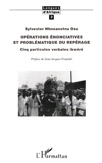 Opérations énonciatives et problématique du repérage - cinq particules  verbales ikwéré