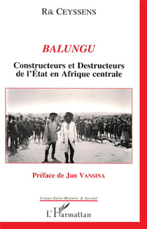 Balungu - constructeurs et destructeurs de l'Etat en Afrique centrale