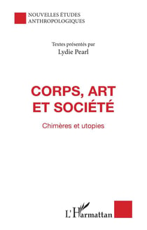 Corps, art et société - chimères et utopies