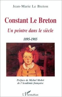 Constant Le Breton - un peintre dans le siècle 1895-1985