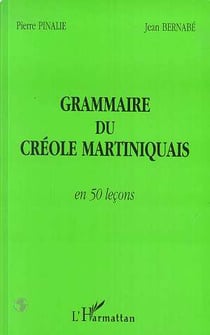Grammaire du créole martiniquais en cinquante leçons