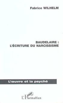 Baudelaire - l'écriture du narcissisme
