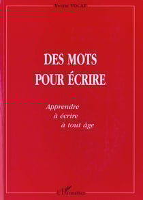Des mots pour écrire - apprendre à écrire à tout âge