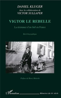Victor le rebelle - la résistance d'un juif en France