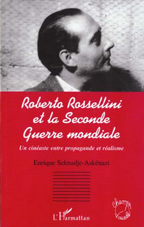 Roberto Rossellini et la Seconde Guerre mondiale : Un cinéaste entre propagande et réalisme