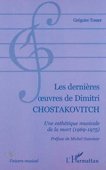 LES DERNIÈRES ?UVRES DE DIMITRI CHOSTAKOVITCH : Une esthétique musicale de la mort (1969-1975)