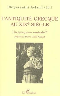 L'ANTIQUITÉ GRECQUE AU XIXe SIÉCLE : Un exemplum contesté ?