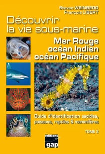 Découvrir la vie sous-marine mer rouge, indien, pacifique Tome 2