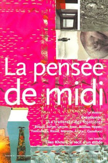 REVUE LA PENSEE DE MIDI Tome 2 : création(s), la traversée des frontières, Elias Khoury, le récit d'un exode