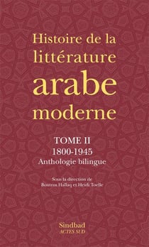 Histoire de la littérature arabe moderne Tome 1 - 1800-1945