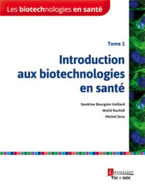Les biotechnologies en santé Tome 1 - introduction aux biotechnologies en santé