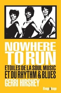 Nowhere to run - étoiles de la soul music et du rhythm & blues