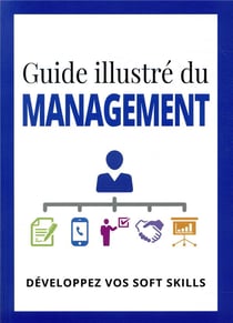Guide illustré du management - développez vos soft skills