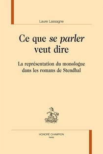 Ce que se parler veut dire - la représentation du monologue dans les romans de Stendhal
