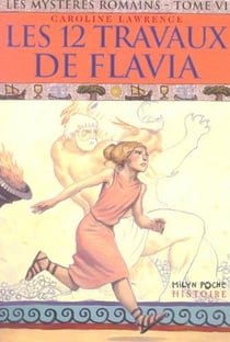 Les mystères romains Tome 6 : les douze travaux de Flavia