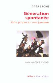 Generation spontanee - libres propos sur une jeunesse