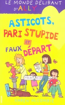 Le monde délirant d'Ally t.12 - asticots, pari stupide et faux départ