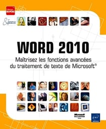 Word 2010 - maîtrisez les fonctions avancées du traitement de texte de Microsoft