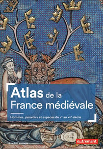 Atlas de la France médiévale - hommes, pouvoirs et espaces du Ve au XVe siècle (2e édition)
