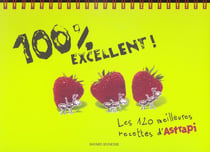 100% excellent ! les 120 meilleures recettes d'astrapi