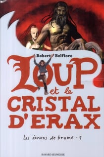 Les écrans de brume t.1 - le loup et le cristal d'Erax