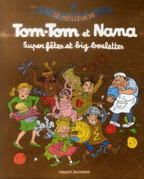Le meilleur de Tom-Tom et Nana Tome 4 : super fêtes et big-boulettes !