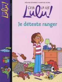C'est la vie Lulu ! Tome 33 : je déteste ranger